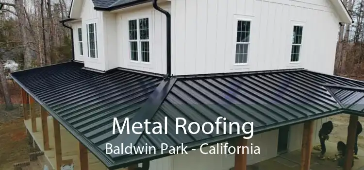 Metal Roofing Baldwin Park - California