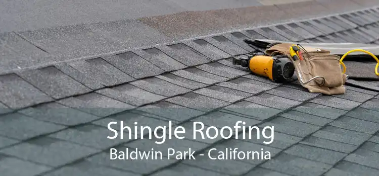 Shingle Roofing Baldwin Park - California