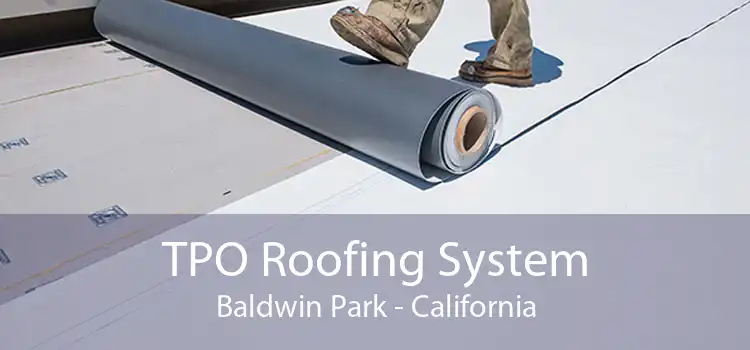 TPO Roofing System Baldwin Park - California