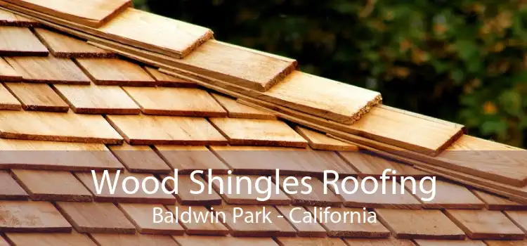 Wood Shingles Roofing Baldwin Park - California